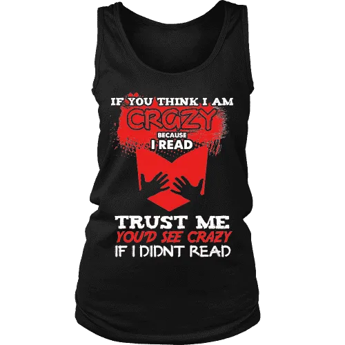 I'm crazy because i read ? Womens Tank